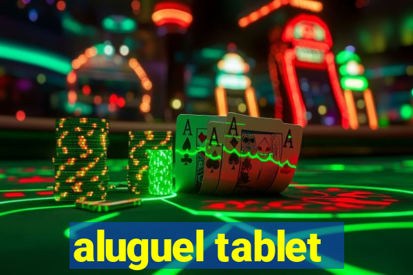 aluguel tablet